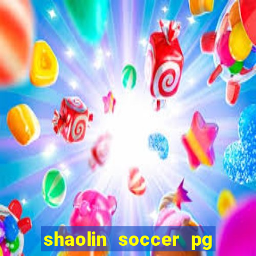 shaolin soccer pg soft demo